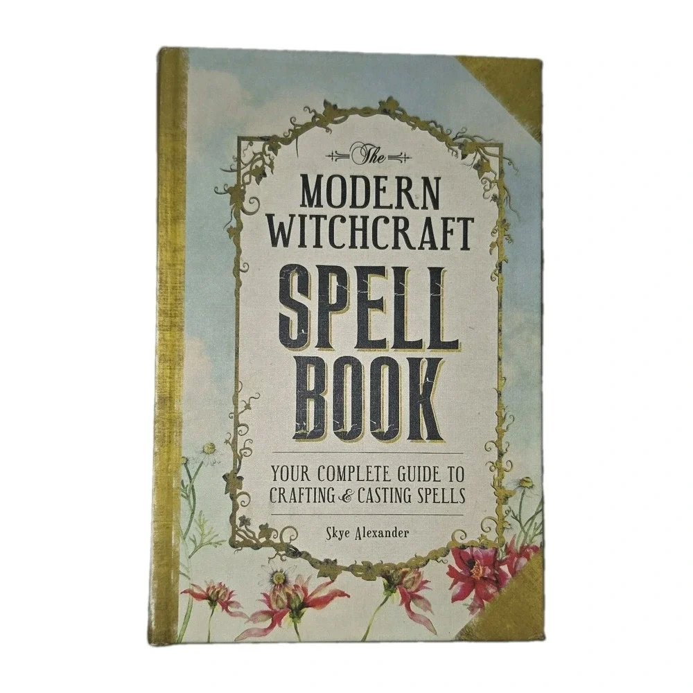 Modern Witchcraft Spell Book : Your Complete Guide to Crafting and Casting...